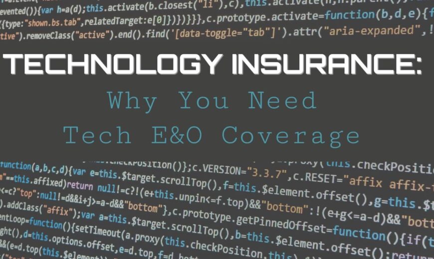 Technology Insurance: Why You Need Tech E&O Coverage