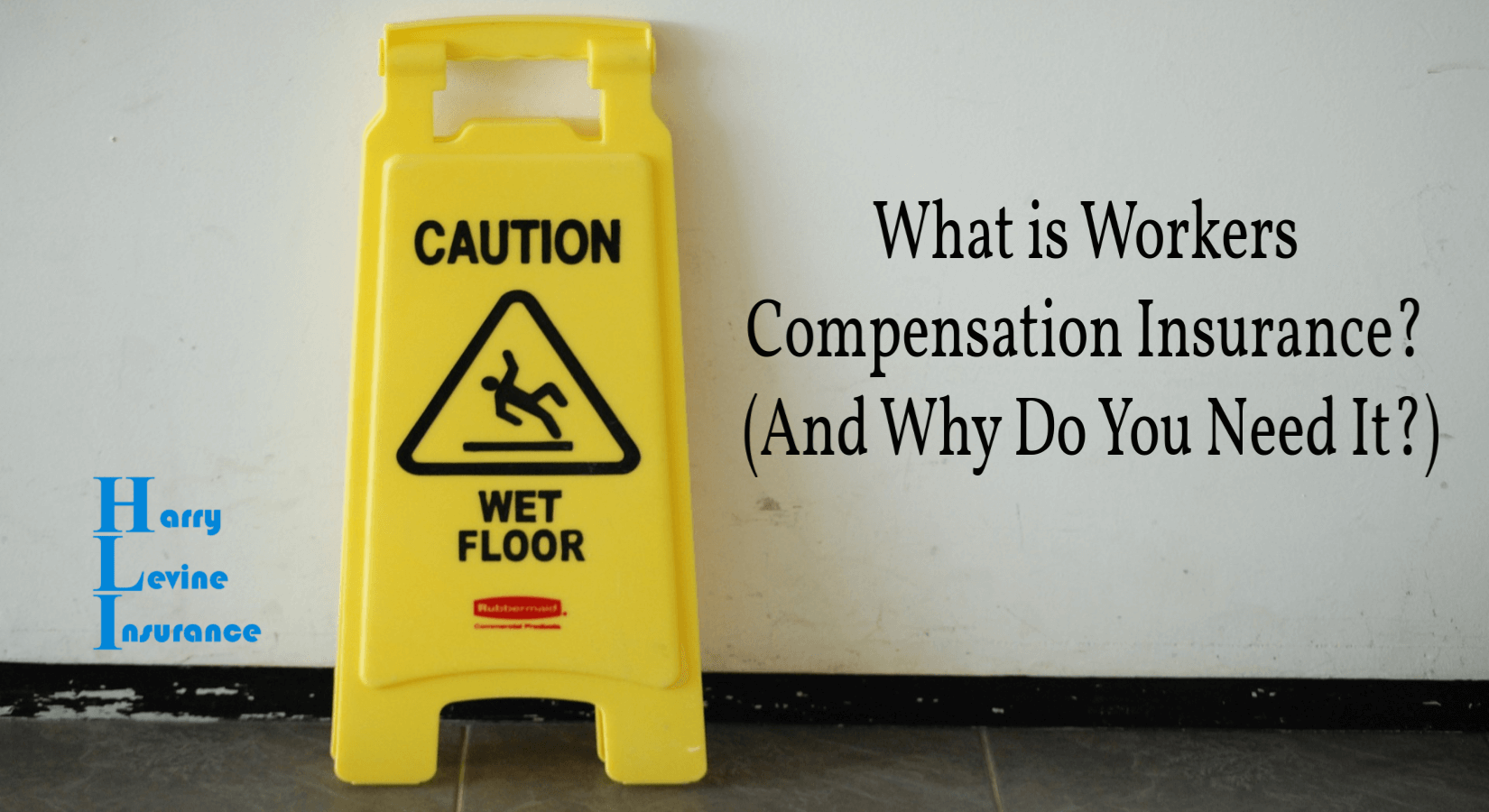What Is Workers Compensation Insurance? (And Why Do You Need It?) Harry Levine Insurance