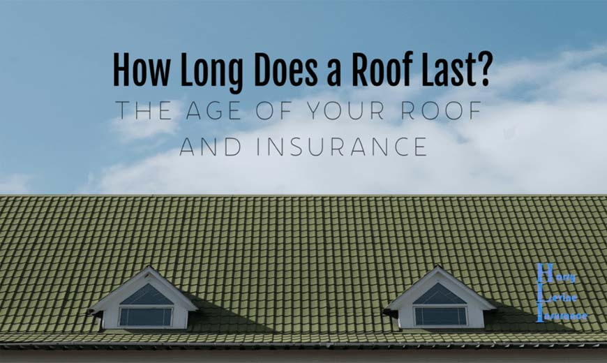 How Long Does a Roof Last? (The Age of Your Roof and Insurance)