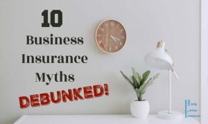 10 Business Insurance Myths Debunked