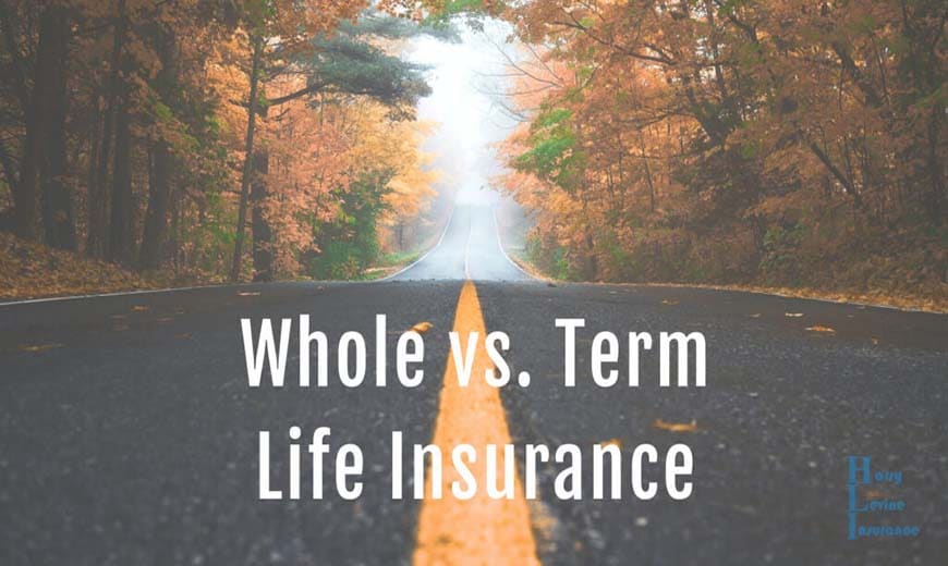 Whole Life vs Term Insurance – Harry Levine Insurance