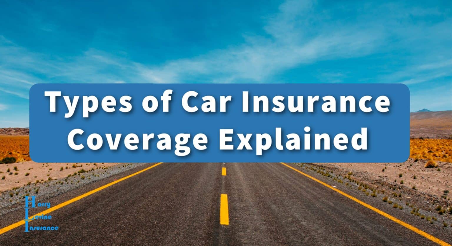 Types of Car Insurance Coverage Explained - Harry Levine Insurance