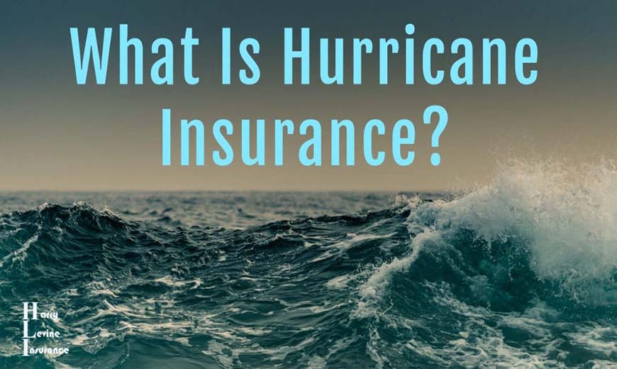 What Is Hurricane Insurance?