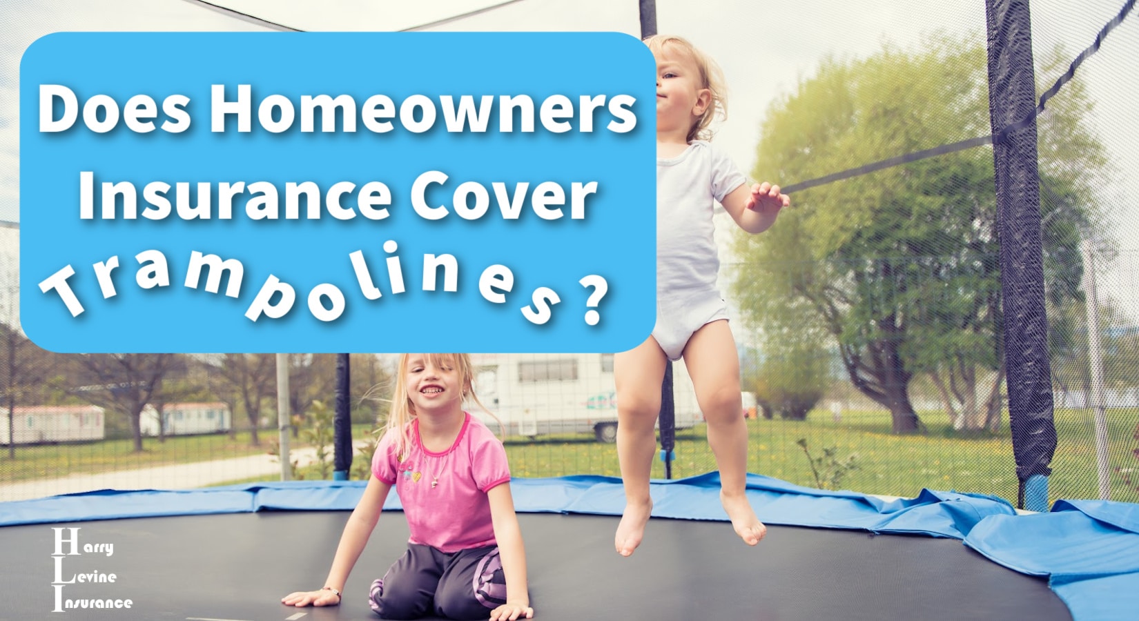 Does Homeowners Insurance Cover Trampolines? – Harry Levine Insurance