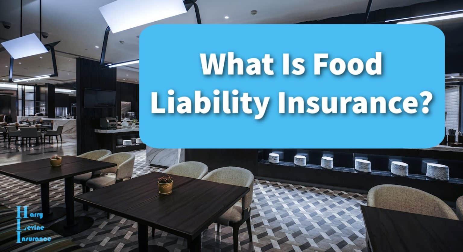 What Is Food Liability Insurance? - Harry Levine Insurance