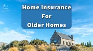 Home Insurance For Older Homes