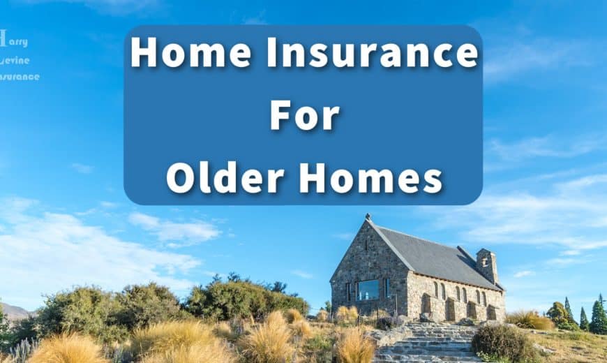 Home Insurance For Older Homes