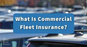 What Is Commercial Fleet Insurance?