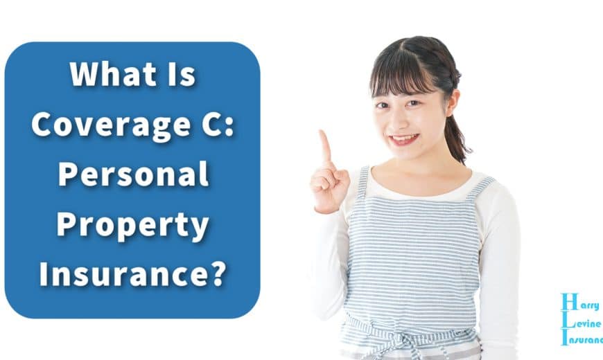 What Is Coverage C: Personal Property Insurance?